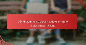 Déménagement à distance: devis en ligne, suivi, support client