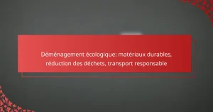 Déménagement écologique: matériaux durables, réduction des déchets, transport responsable