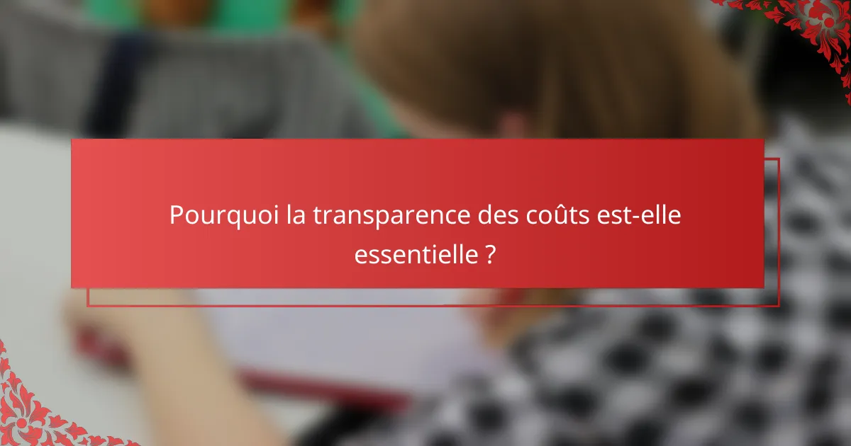 Pourquoi la transparence des coûts est-elle essentielle ?