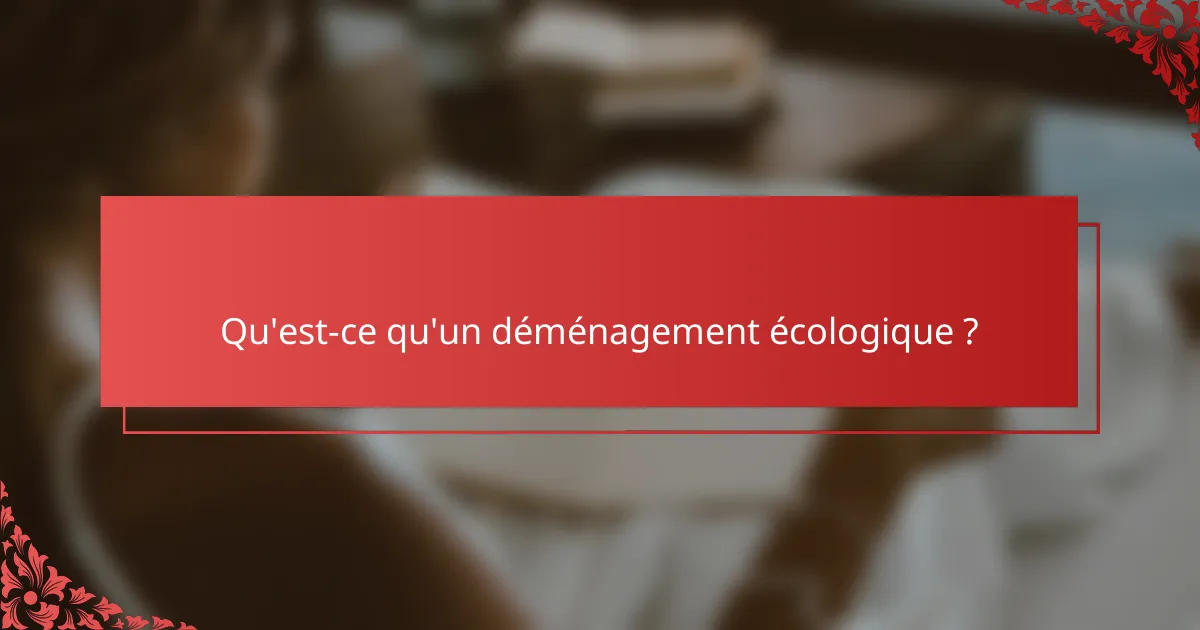 Qu'est-ce qu'un déménagement écologique ?
